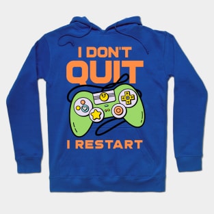 I Don't Quit, I Restart Hoodie